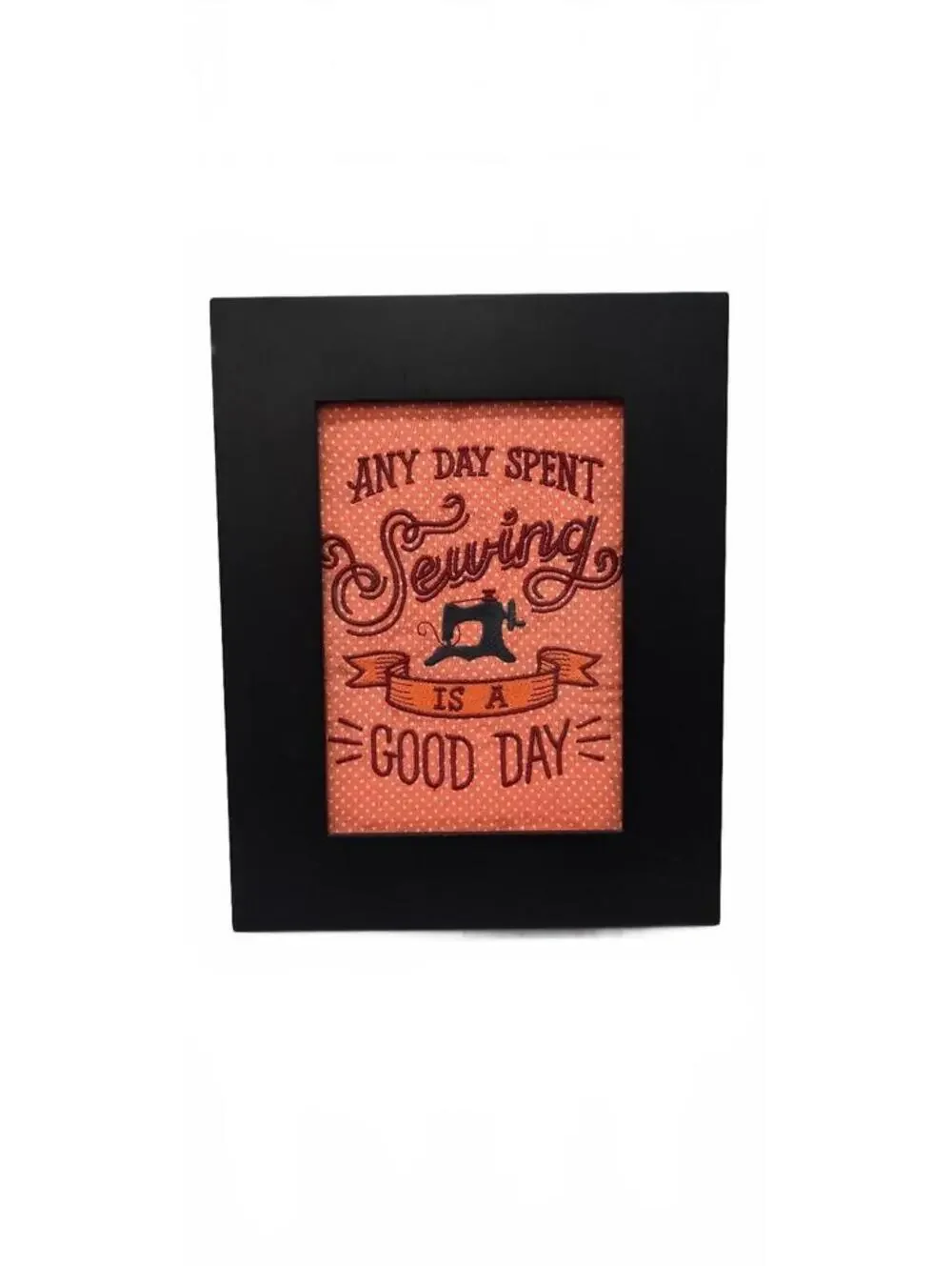 Decorative Sewing Quote Photo Frame - Any Day Spent Sewing Is A Good Day